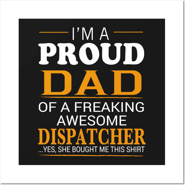 Proud Dad of Freaking Awesome DISPATCHER She bought me this Wall Art by bestsellingshirts